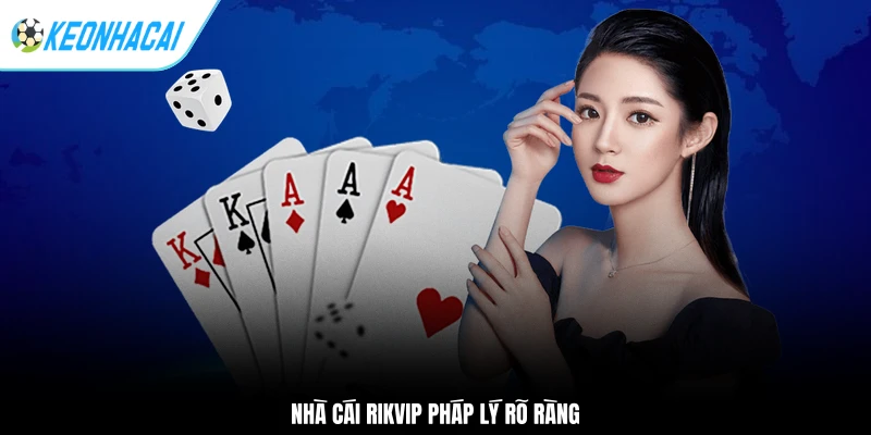 Nhà cái RIKVIP pháp lý rõ ràng