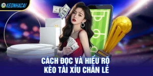 Kèo tài xỉu chẵn lẻ – Bí quyết soi kèo chẵn lẻ hiệu quả và cách chơi thắng lớn