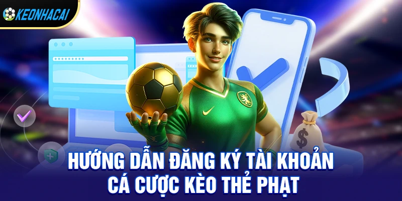 Cách chơi kèo thẻ phạt hiệu quả cho người mới